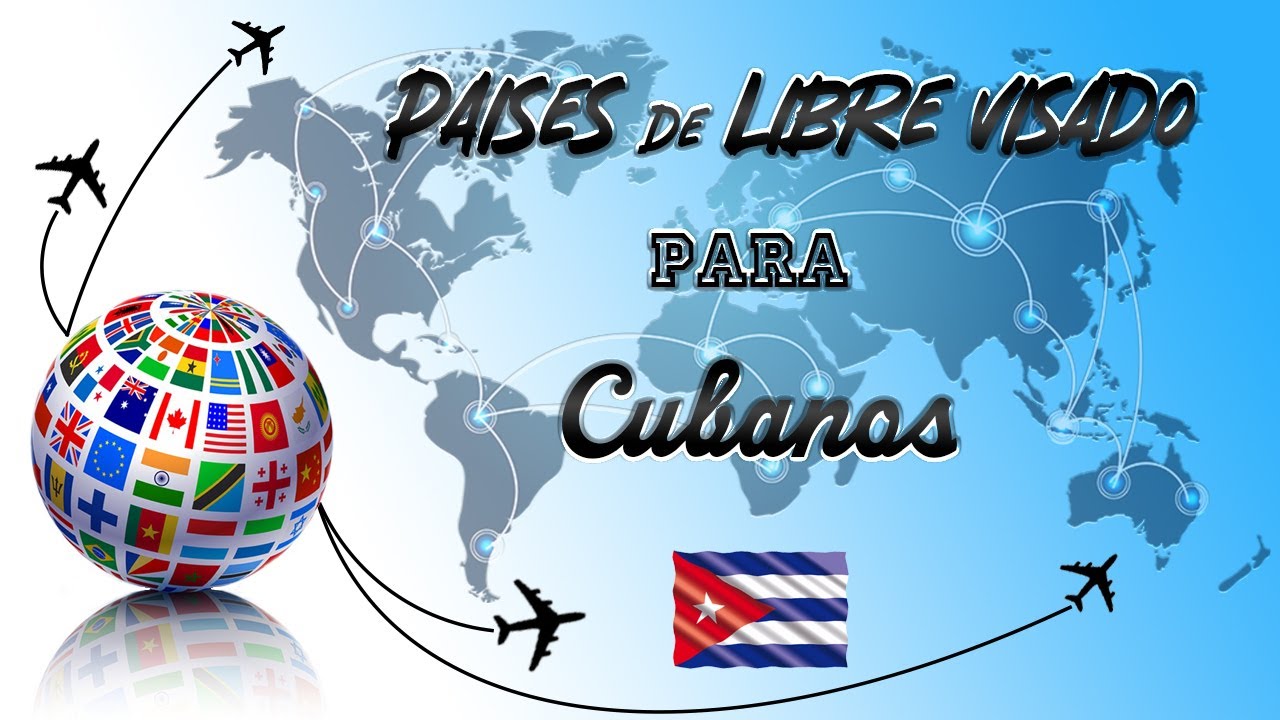 Países de libre visado para 🇨🇺CUBANOS🇨🇺 YouTube