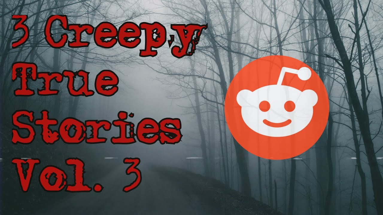 3 Creepy True Horror Stories from Reddit (Vol. 3) - YouTube