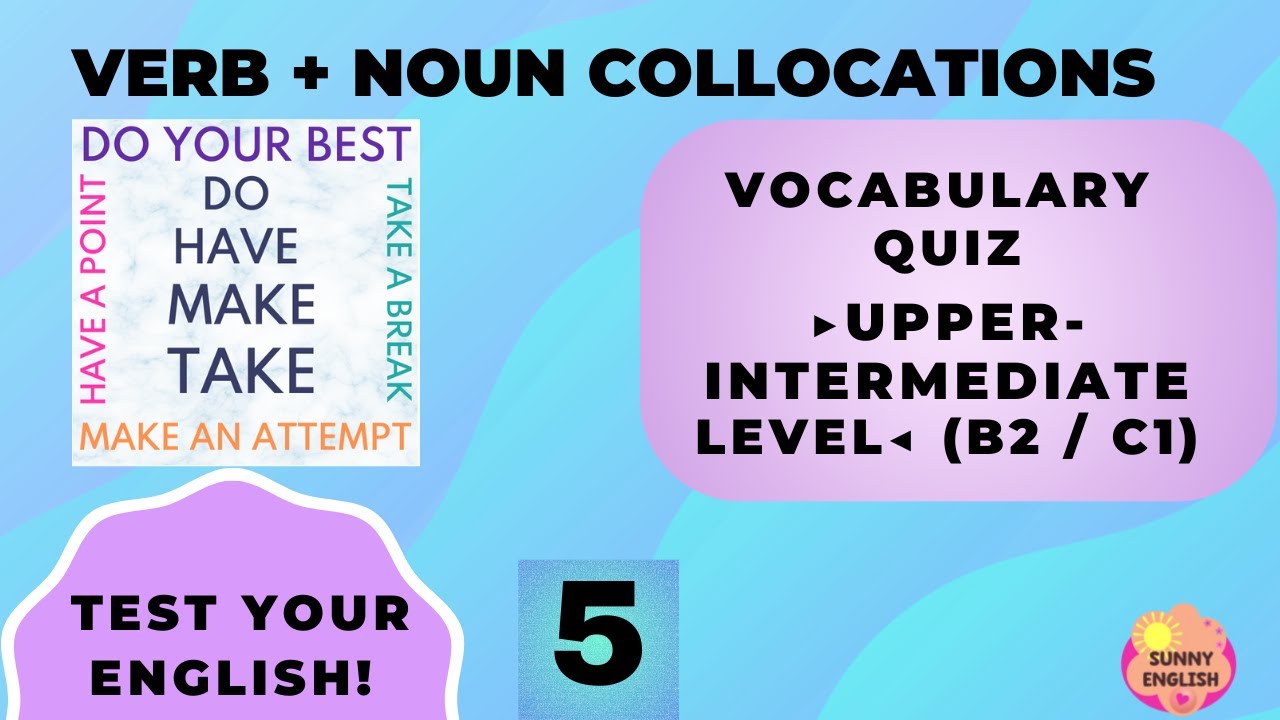 ENGLISH VOCABULARY QUIZ VERB + NOUN COLLOCATIONS UPPERINTERMEDIATE