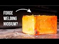 Can You Forge Weld NIOBIUM??!!