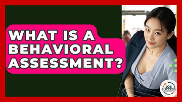 What Is A Behavioral Assessment? - Job Success Network