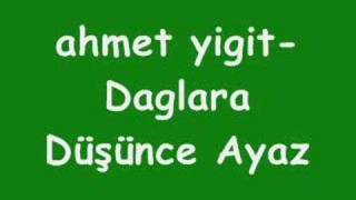 ahmet yigit-daglara düşünce ayaz Resimi