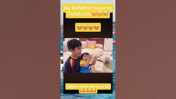 Aa Rafathar sayang bgt sama Teteh Lily🥰🥰 #rafatharrayyanza #rafathar