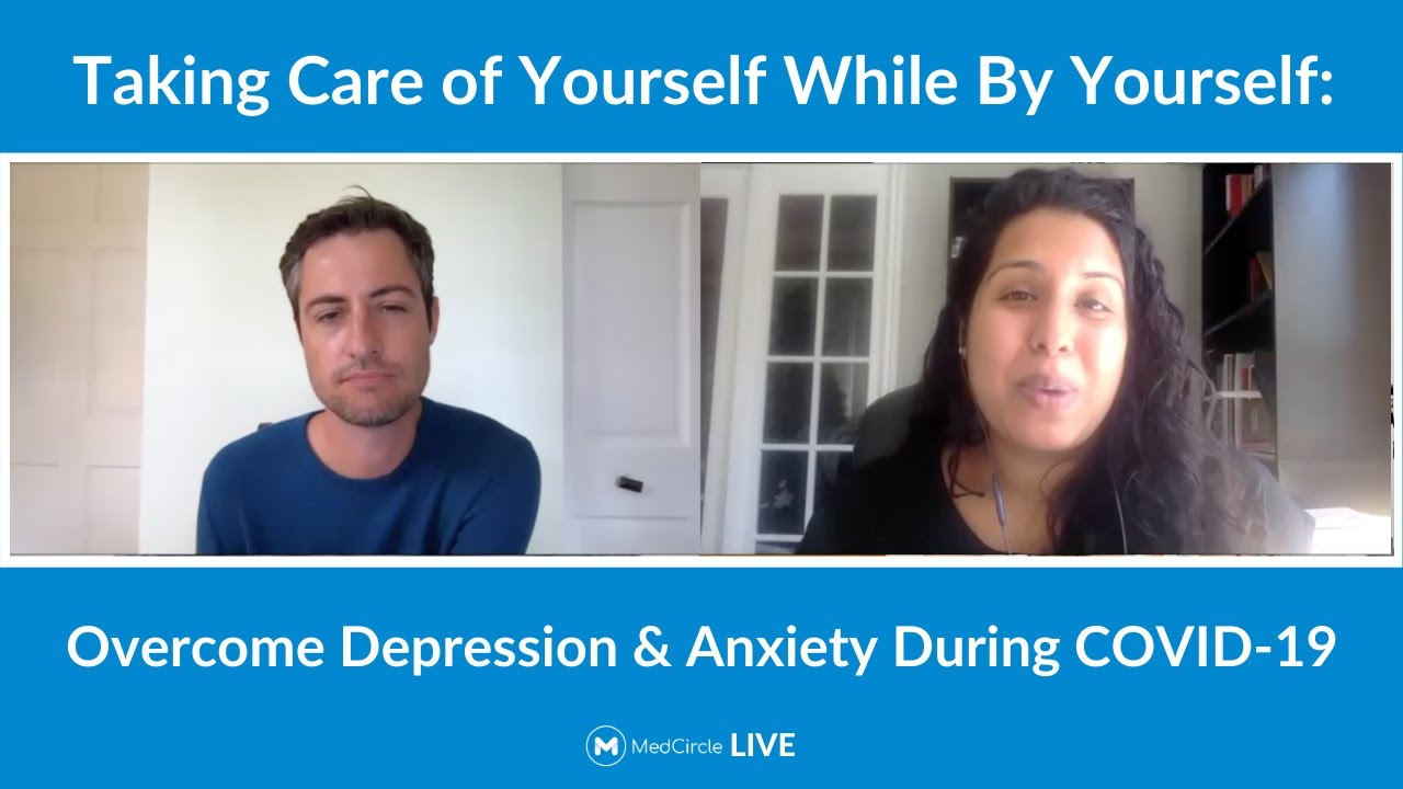 Taking Care of Yourself While By Yourself: Overcome Depression and Anxiety During COVID-19
