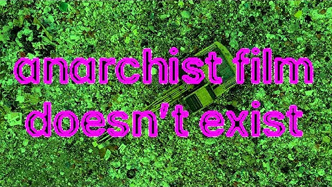 Anarchist Film Doesn