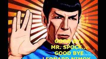 Leonard Nimoy , Mr. Spock of ‘ Star Trek ’ Dies at 83 ,  GOOD BYE SPOCK !!!