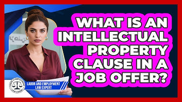 What Is An Intellectual Property Clause In A Job Offer?