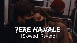 Tere Hawale - Lofi (slowed + Reverb) | Arijit Singh, Shilpa Rao | Lofi Everyday With Me Resimi