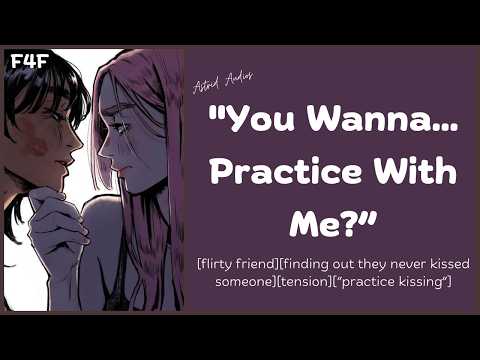 [F4F] Teaching Your Flirty Friend How to Kiss