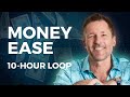 10 hour money loop  money ease  energetic synthesis of being