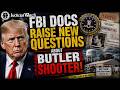 FBI Docs Raise New Questions About Butler Shooter!