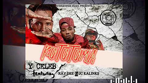 Y Celeb feat. Ray Dee x JC Kalinks - Kututuma.