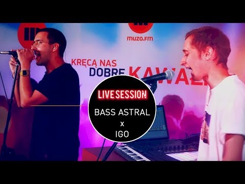 Bass Astral x Igo koncert - (Live at MUZO.FM)