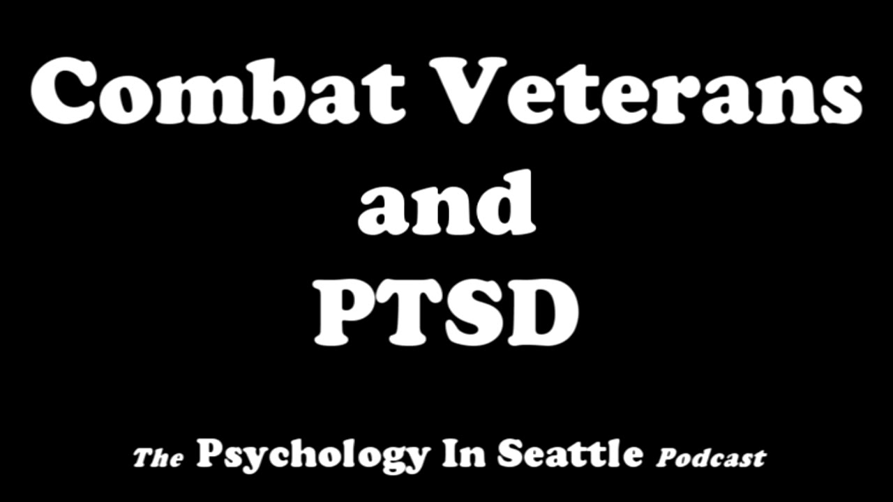 Combat Veterans and PTSD