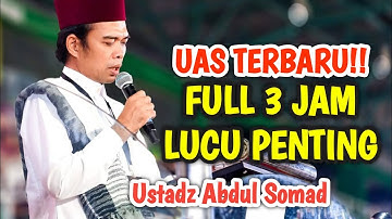 UAS TERBARU LUCU ‼️ 3 JAM TANYA JAWAB USTADZ ABDUL SOMAD TERBARU