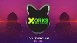 DJ FASTA x TEAM DAMP x DJ MOIZ - That Girl (2023 Version)