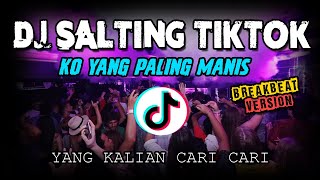 DJ SALTING X KO YANG PALING MANIS !! PALING DICARI CARI ( BREAKBEAT VIRAL AUTO MELINTERR )