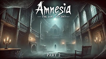 Amnesia: The Dark Descent | Part 2 | DARKNESS AWAITS