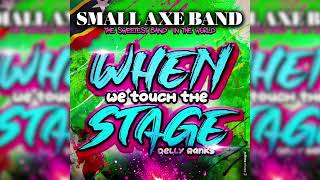 Small Axe Band x Delly Ranks - When We Touch De Stage - Wilders 2024