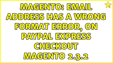 Magento: Email address has a wrong format error, on paypal express checkout Magento 2.3.2