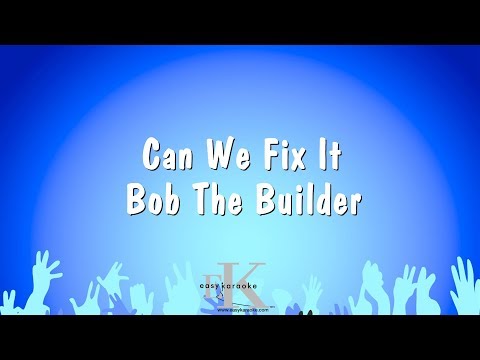 Can We Fix It - Bob The Builder (Karaoke Version)