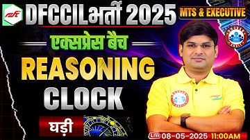 DFCCIL MTS Executive Reasoning Classes 2025 | DFCCIL Reasoning Clock | DFCCIL MTS Reasoning Class
