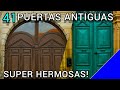 41 PUERTAS ANTIGUAS SUPER HERMOSAS!