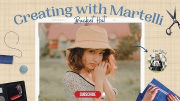 Creating with Martelli: Bucket Hat Tutorial