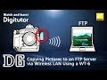 D6 #4 Copying Pictures to an FTP Server via Wireless LAN Using a WT-6 | Digitutor