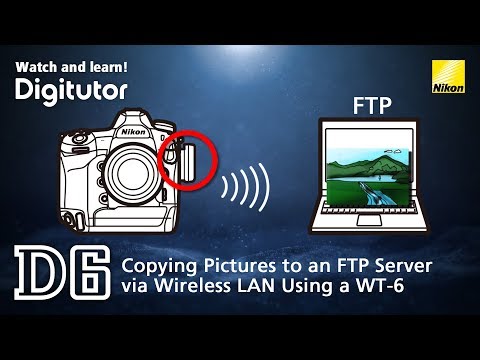 D6 #4 Copying Pictures to an FTP Server via Wireless LAN Using a WT-6 | Digitutor