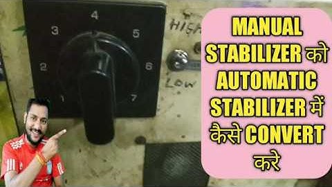 MANUAL STABILIZER को AUTOMATIC STABILIZER में कैसे CONVERT करे