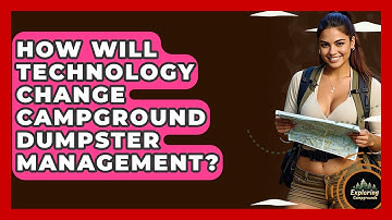 How Will Technology Change Campground Dumpster Management? - Exploring Campgrounds