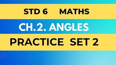 STD 6 Maths| Ch.2 Angles| Practice Set 2| MH state board