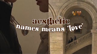 aesthetic names means “love” 💗 | Inthebeige