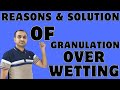 Reasons  solution of over wetting defect in granulation