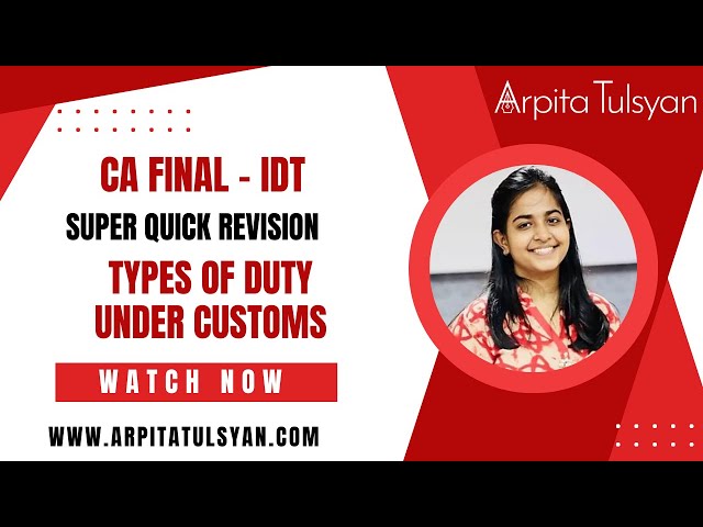 Types of Duty Under Custom | CA Final IDT| Super Quick Revision by CA Arpita Tulsyan | May/Nov2024