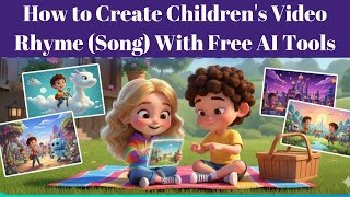 Create Children's Video Rhyme (Song) With Free AI Tools in 8 Minutes (Full Tutorial) screenshot 1