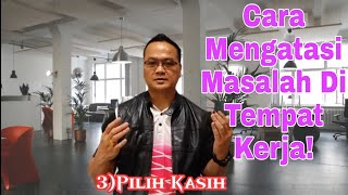 Cara Mengatasi Masalah Di Tempat Kerja||Penindasan, Pergaduhan, Pilih Kasih dan Kurang Rasa Hormat!