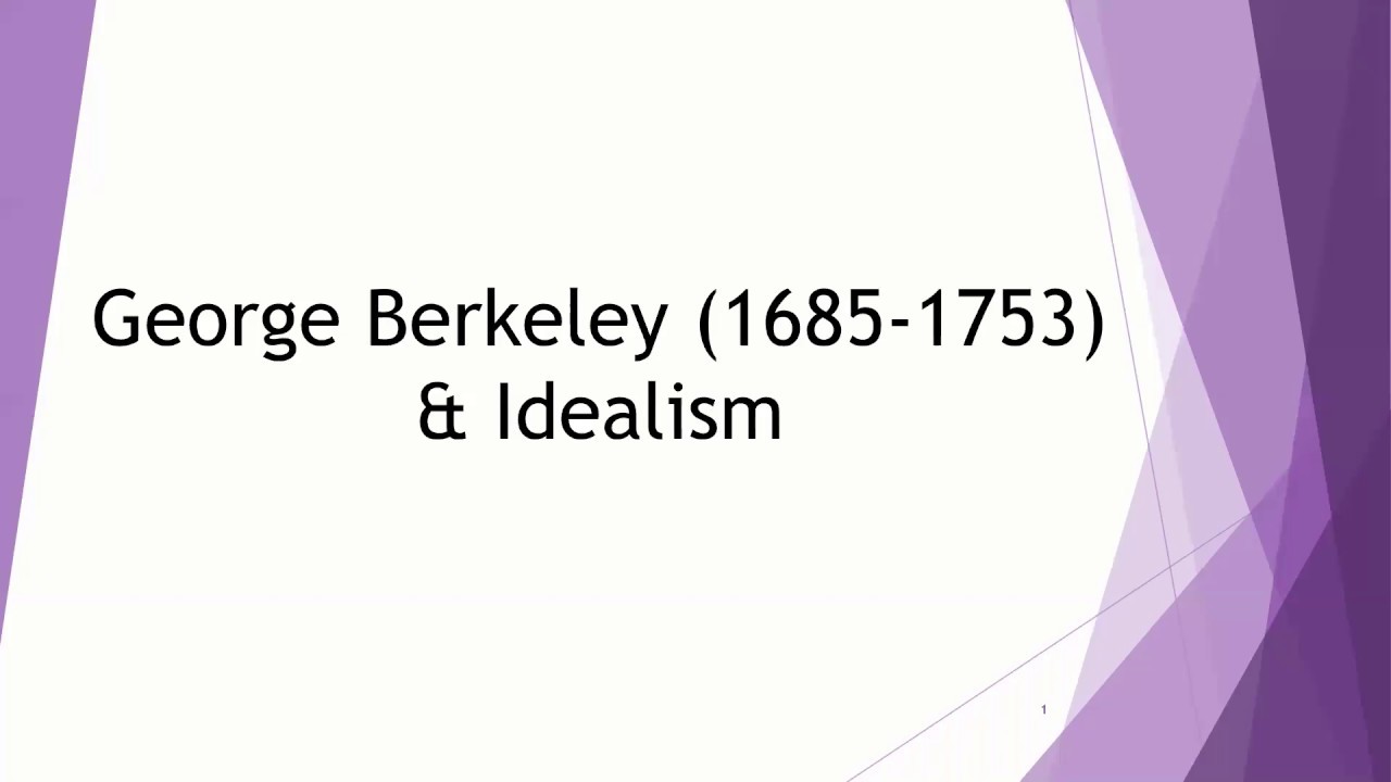 Berkeley Idealism There is no material world! YouTube