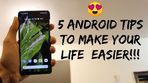 5 Android Tips & Tricks to make your life easier !