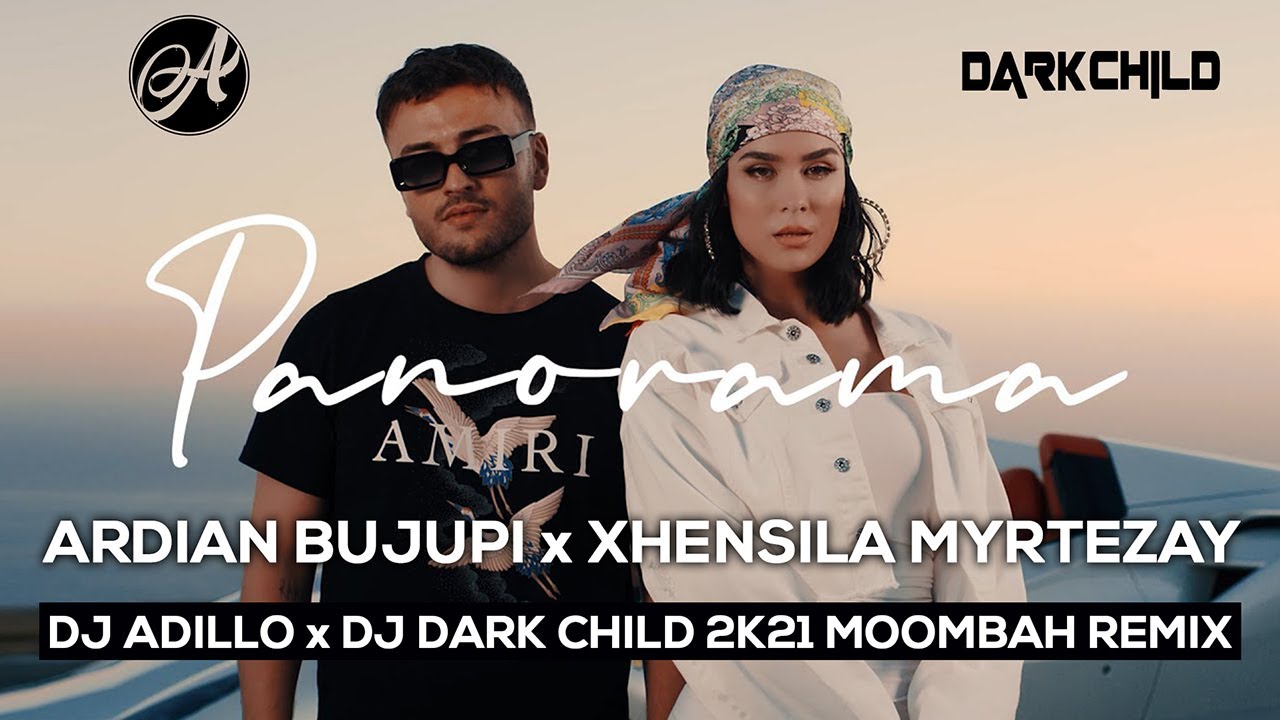 ARDIAN BUJUPI x XHENSILA - PANORAMA 2k21 (DJ ADILLO x DJ DARK CHILD Remix) | MOOMBAHTON REMIX 2021