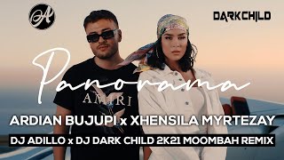 ARDIAN BUJUPI x XHENSILA - PANORAMA 2k21 (DJ ADILLO x DJ DARK CHILD Remix) | MOOMBAHTON REMIX 2021