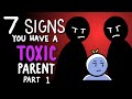 7 Signs You Have Toxic Parents - Part 1