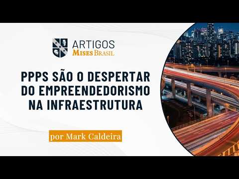 More Than Just Contracts: PPPs Are the Awakening of Entrepreneurship in Infrastructure