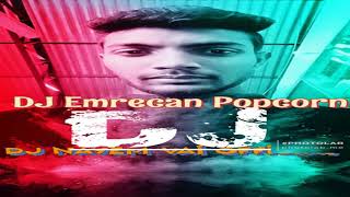 DJ Emrecan   Popcorn Club Mix DJ NAYEM VAI MX NEW