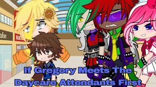 If Gregory Meets The Daycare Attendants First | FNAF Security Breach | Gacha Club