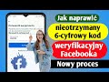 Jak naprawi nieotrzymany 6cyfrowy kod weryfikacyjny facebooka nowy proces  solutions inquiry