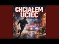 CHCIAŁEM UCIEC