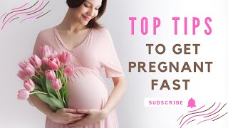 Top Tips to Get Pregnant Fast || Best tips to conceive faster || Best tips for pregnancy
