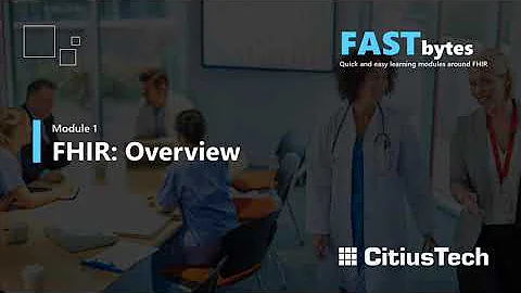 FASTBytes Module 1: Catching FHIR - The origin, evolution and need for the FHIR standard